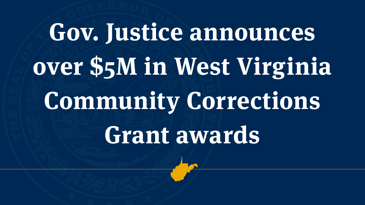 Gov. Justice Announces Over $5M In West Virginia Community Corrections ...